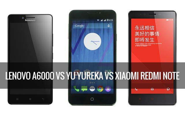 Lenovo a6000 vs YUREKA vs Redmi Note