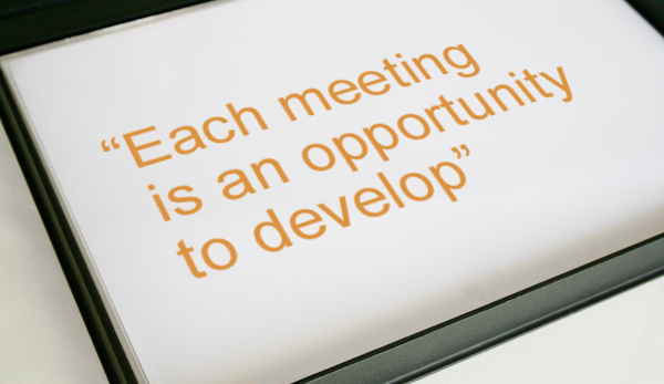 Each meeting is an opportunity to develop